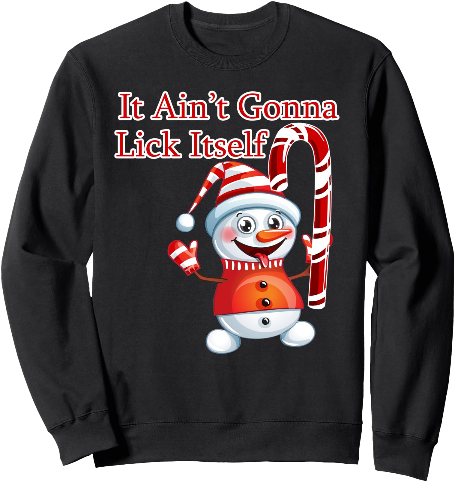 Christmas Holiday Candy Canes It's Not Gonna Lick Itself Sweatshirt