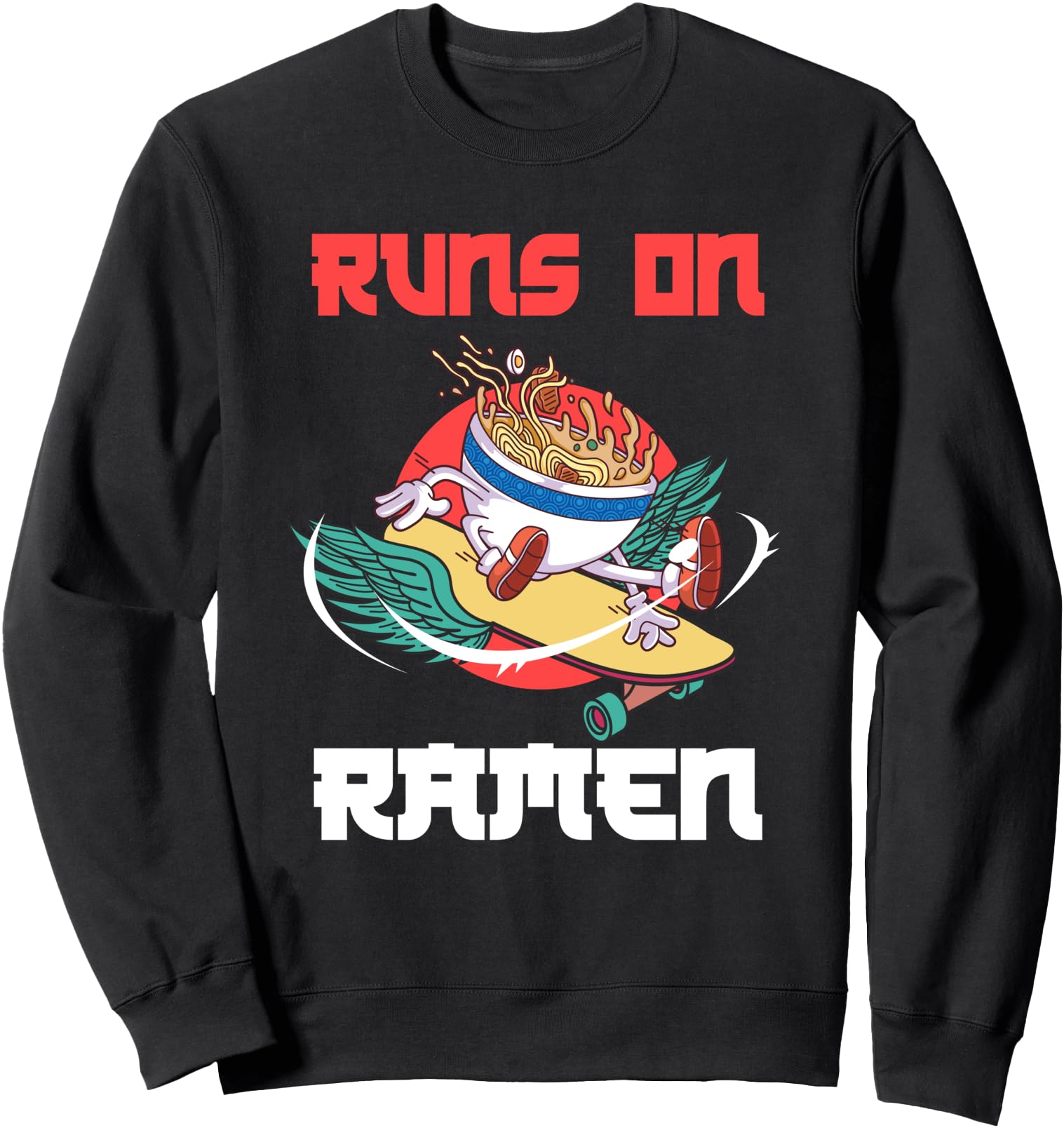Runs on Ramen Noodles Fun Skateboard Japanese Style Sweatshirt