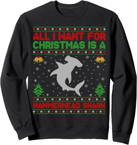 All I Want For Christmas Is A Hammerhead Shark Ugly Xmas Sweatshirt