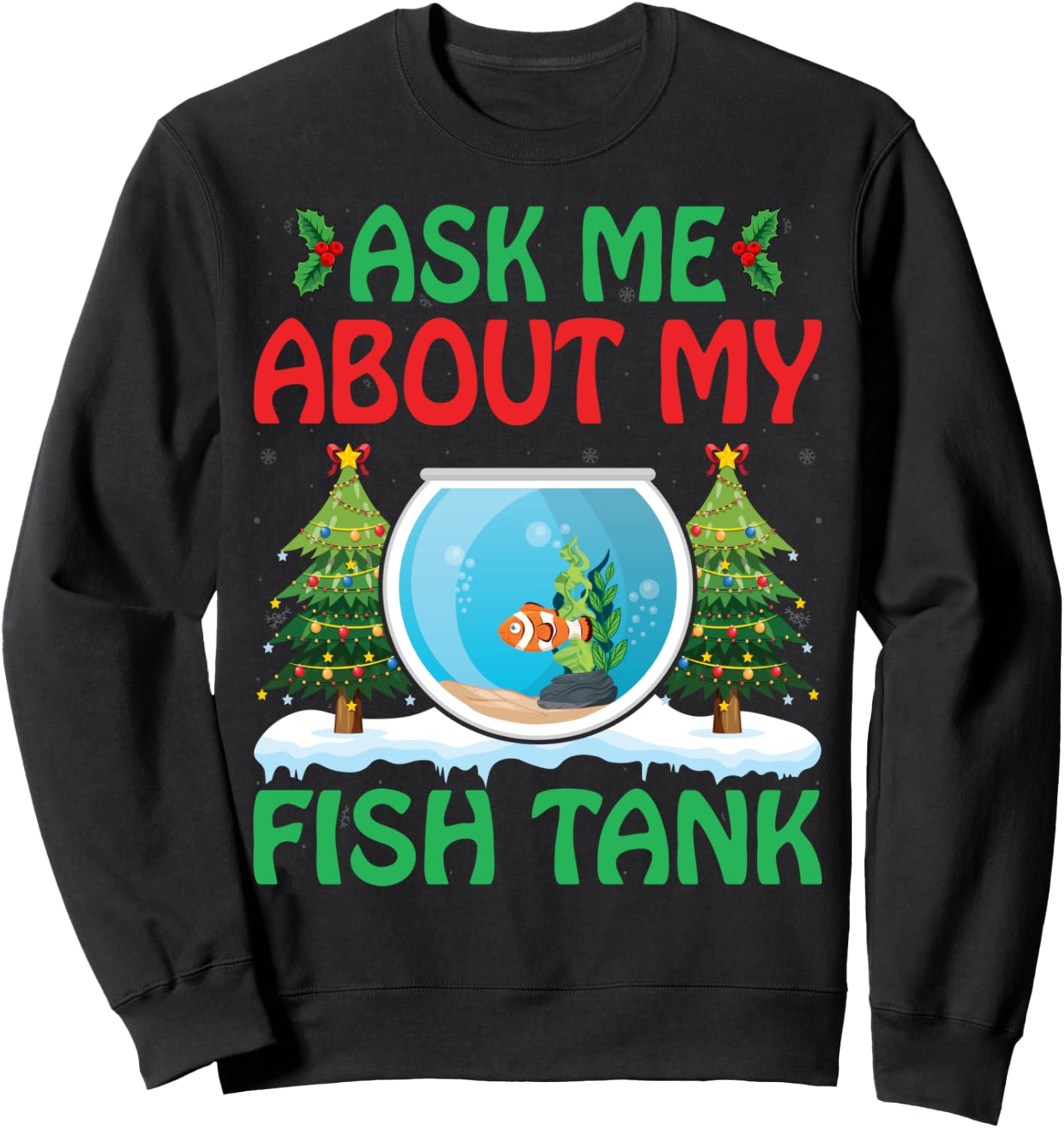 Ask Me About My Fish Tank Aquarium Fish Lover Xmas Christmas Sweatshirt