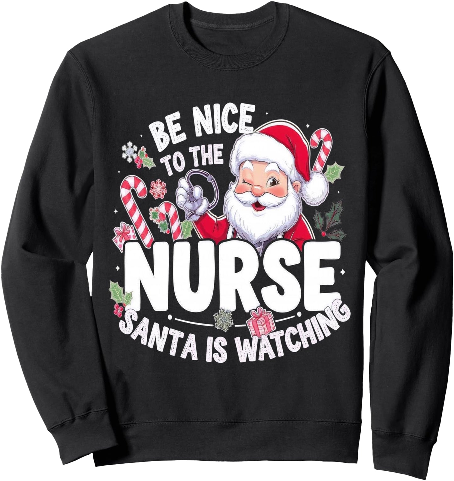 Be Nice to The Nurse Santa Is Watching Sweatshirt