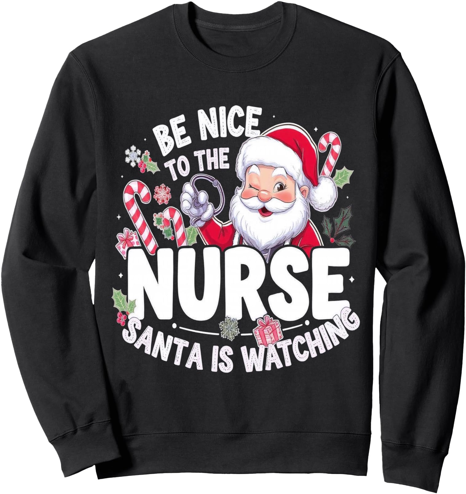 Be Nice to The Nurse Santa Is Watching Sweatshirt
