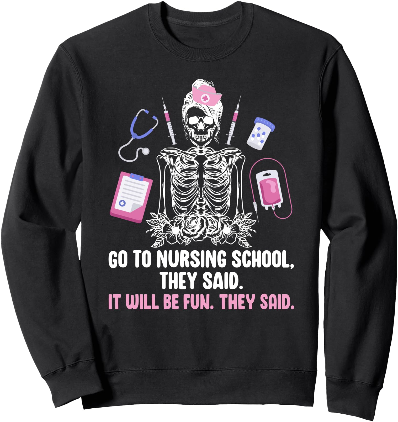 Go To Nursing School Nursing Student Future Nurse To Be Sweatshirt