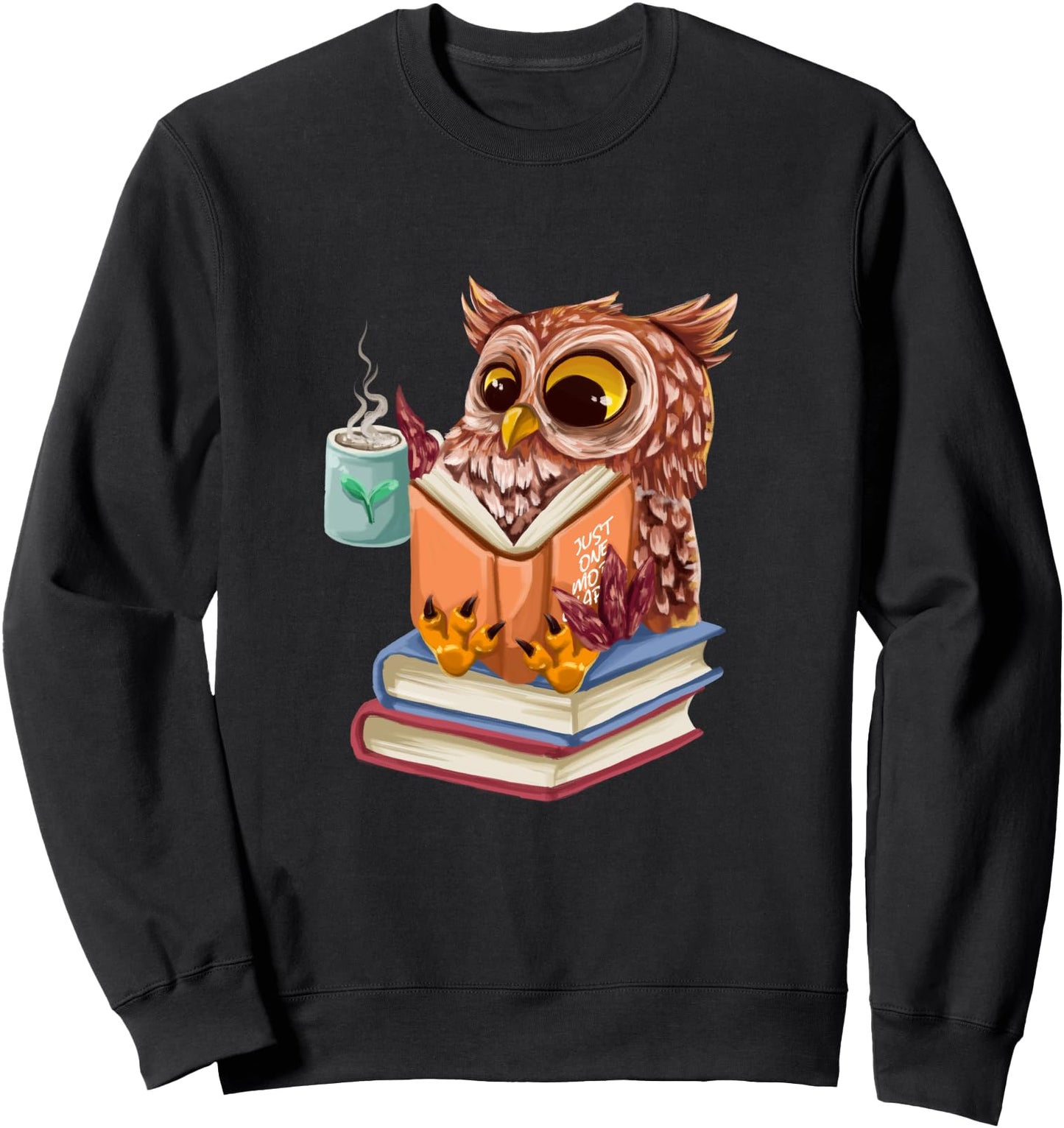 Just One More Chapter Cute Owl Reading Book With Coffee Sweatshirt