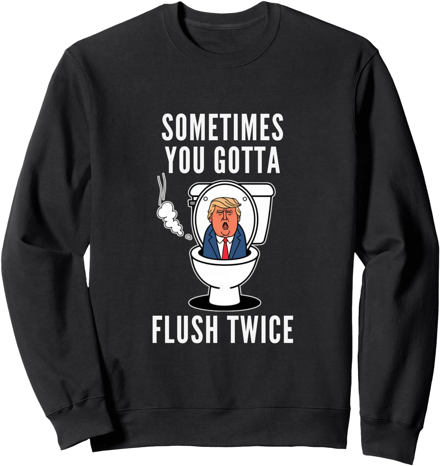 Funny Sometimes You Gotta Flush Twice Sweatshirt