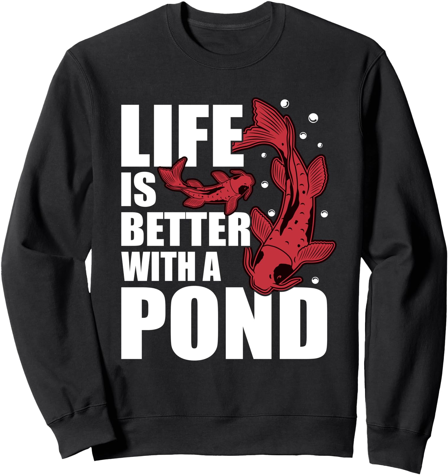 Life Is Better With A Pond Funny Japanese Koi Fish Graphic Sweatshirt