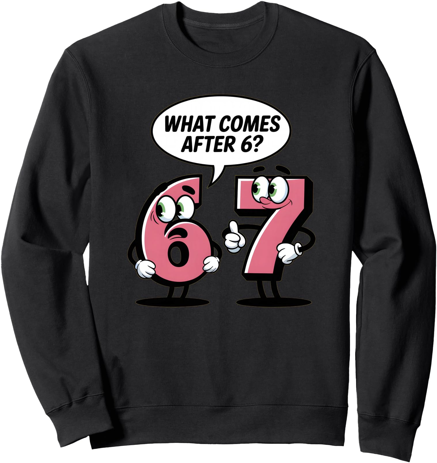 What Comes After 6 Six 7 Seven Funny Meme Cartoon Sweatshirt