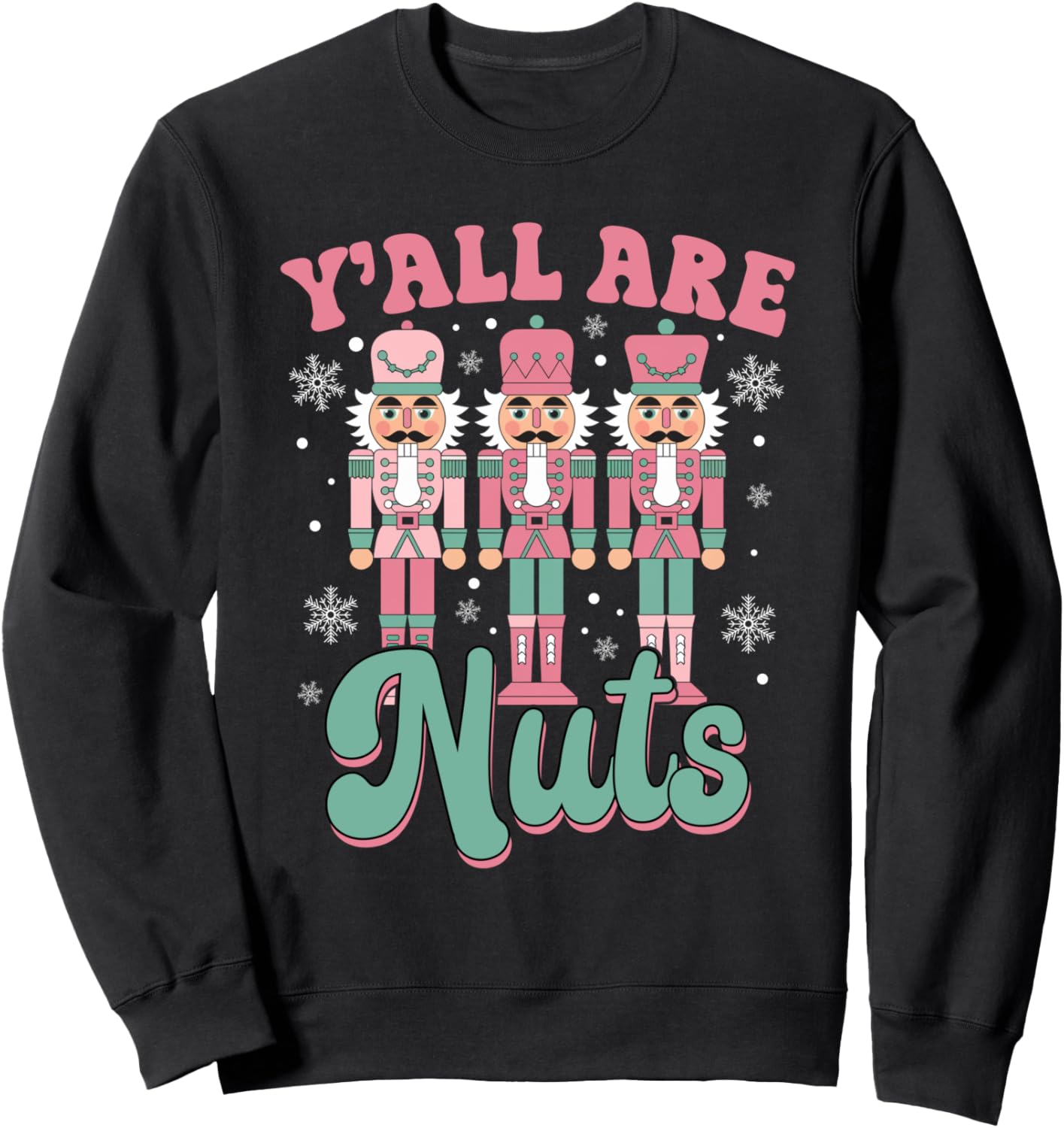 Y'all Are Nuts Funny Pink Nutcracker Xmas Pink Christmas Sweatshirt
