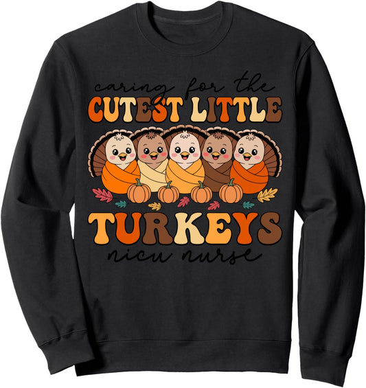 Caring For The Cutest Turkeys NICU Nurse Thanksgiving Fall Sweatshirt