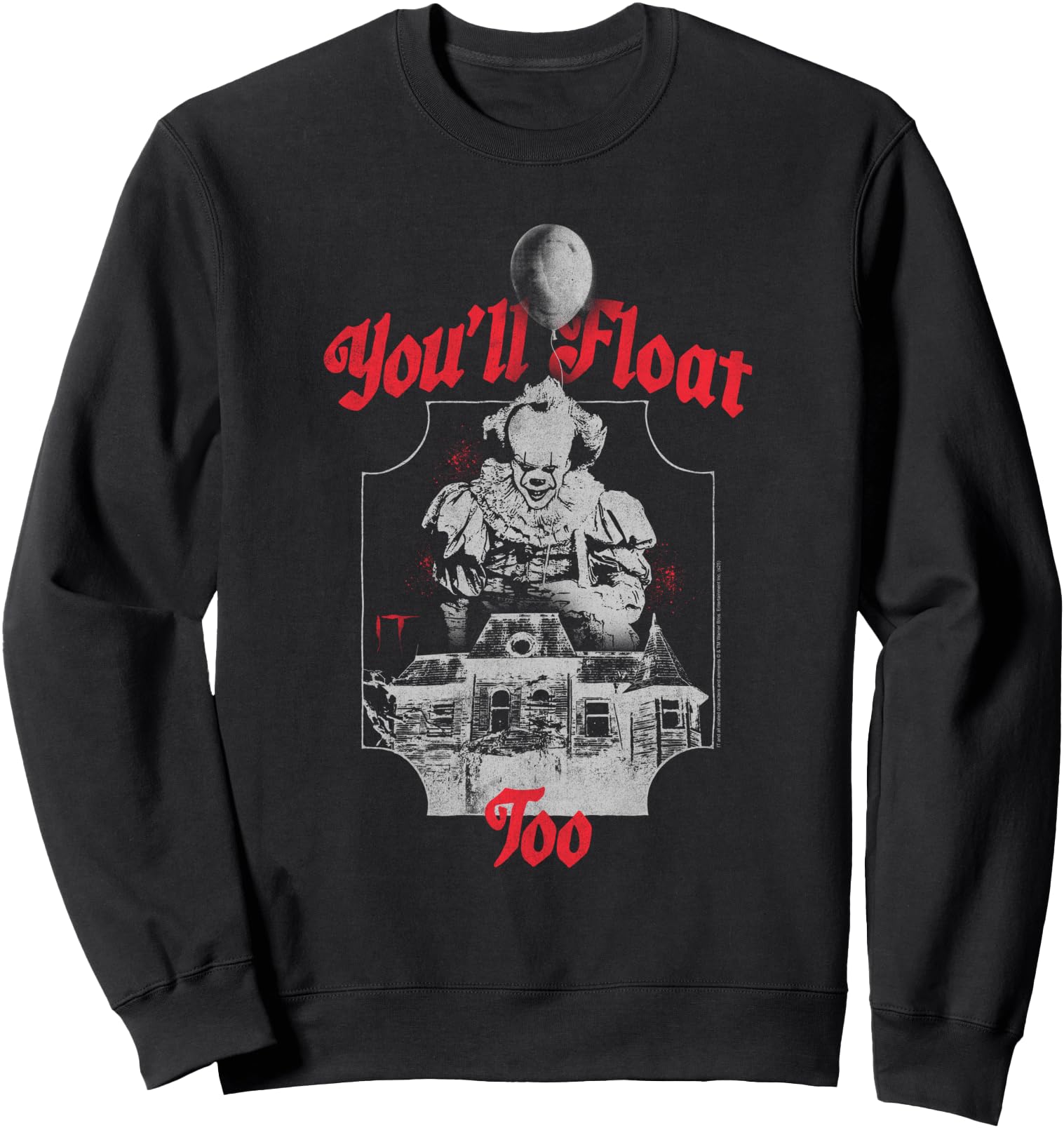 IT You'll Float Too Haunted House and Clown Horror Movie Sweatshirt