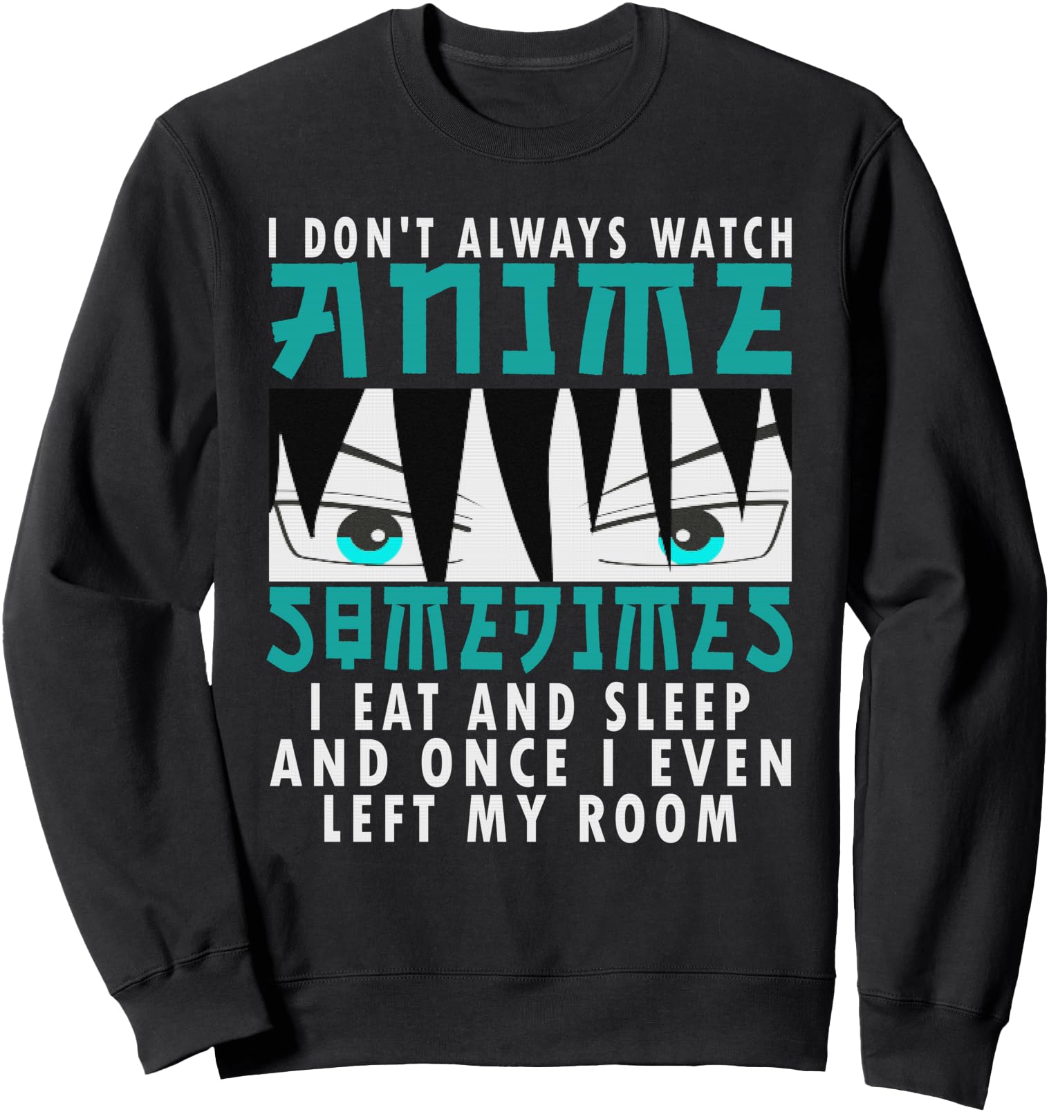 I Don't Always Watch Anime Kawaii Japanese Boys Girls teen Sweatshirt