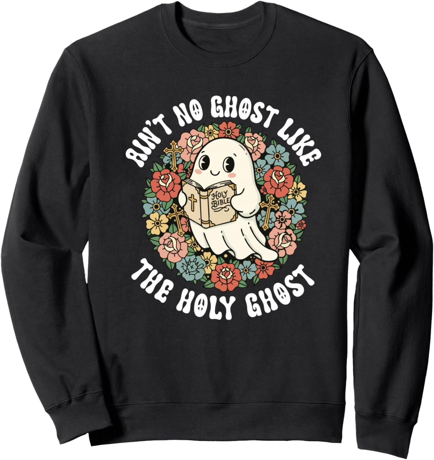 Ain't No Ghost Like The Holy Ghost Jesus Christian Halloween Sweatshirt