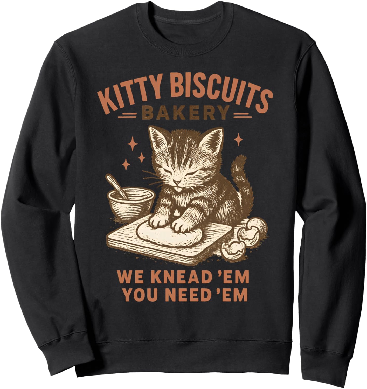 Kitty Biscuits Bakery We Knead Em You Need Em Sweatshirt
