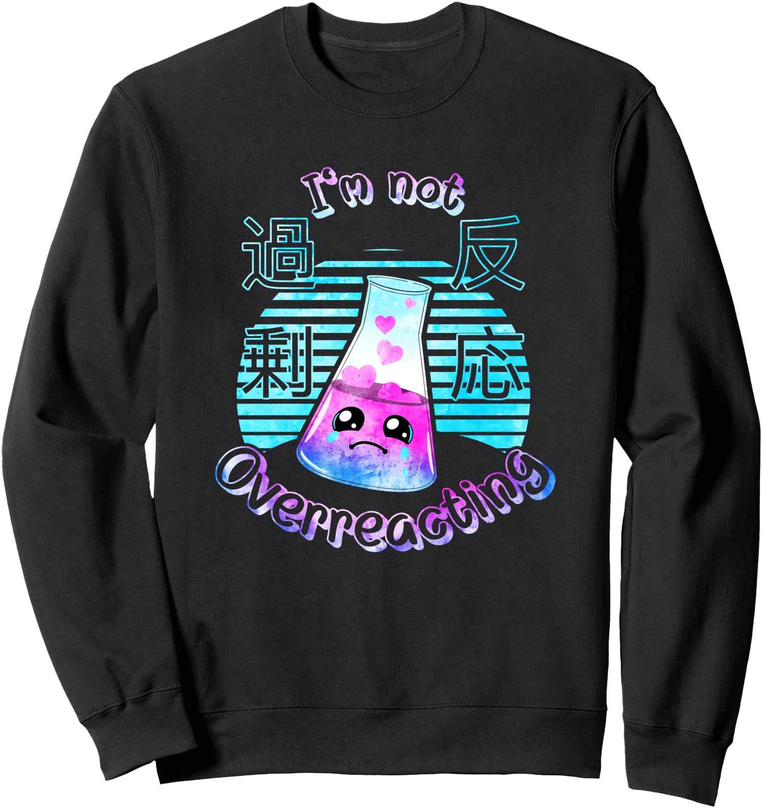 Kawaii Chemistry I'm Not Overreacting Cute Science Japanese Sweatshirt