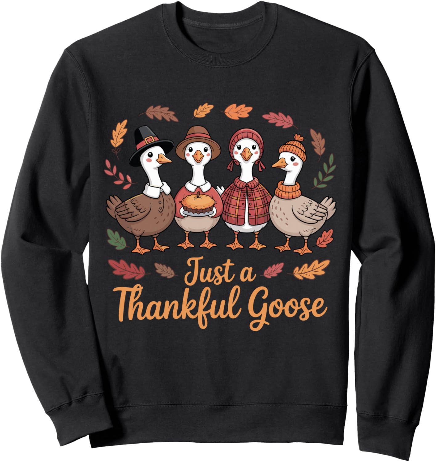 Just a Thankful Goose Funny Thanksgiving Goose Lover Sweatshirt