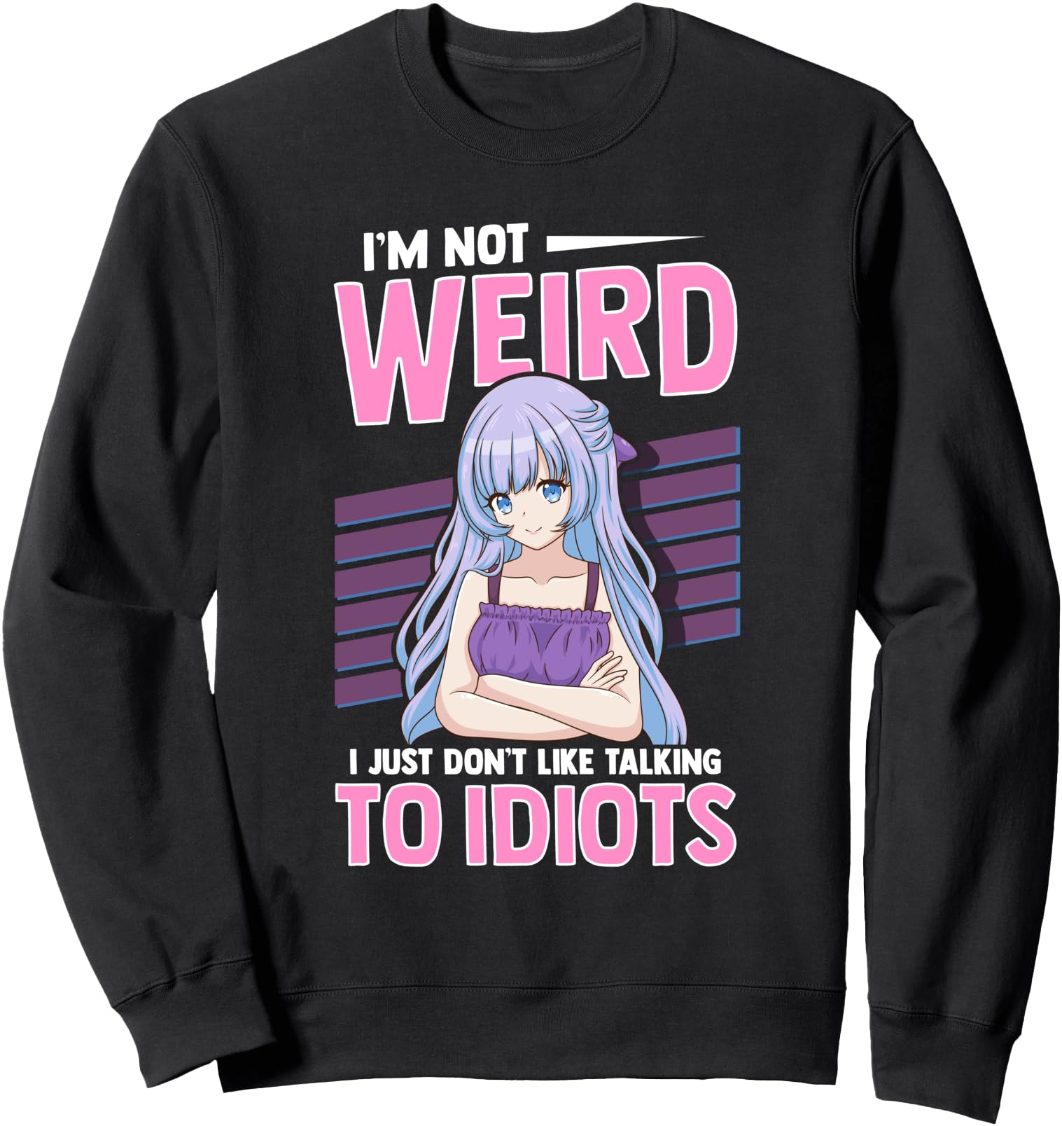 Funny Sarcastic Im Not Weird Anime Japanese Manga Gift Sweatshirt