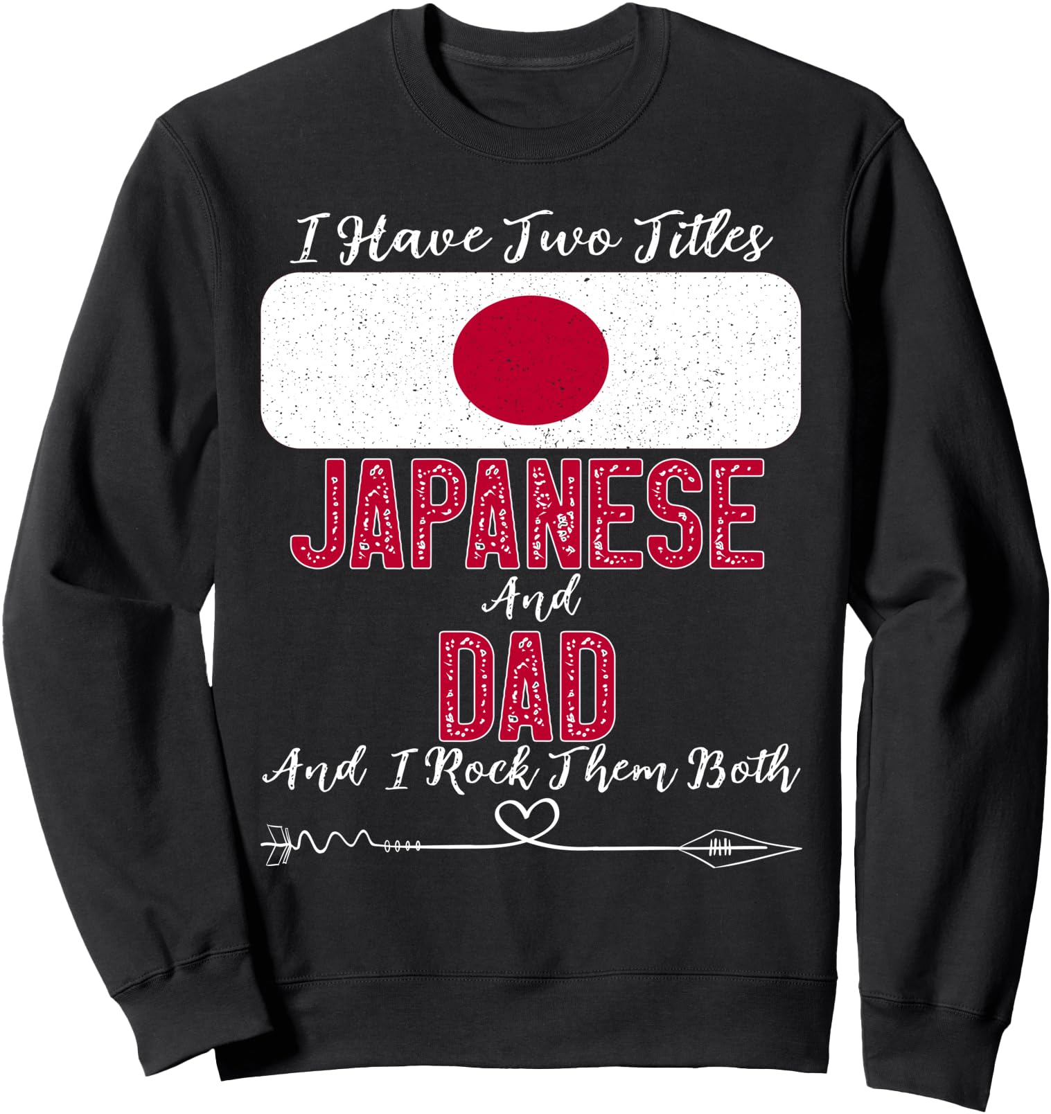 I Have Two Titles Japanese and Dad Japan Sweatshirt