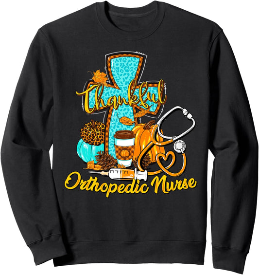 Christian nurse Thankful Orthopedic Nurse Thanksgiving Sweatshirt