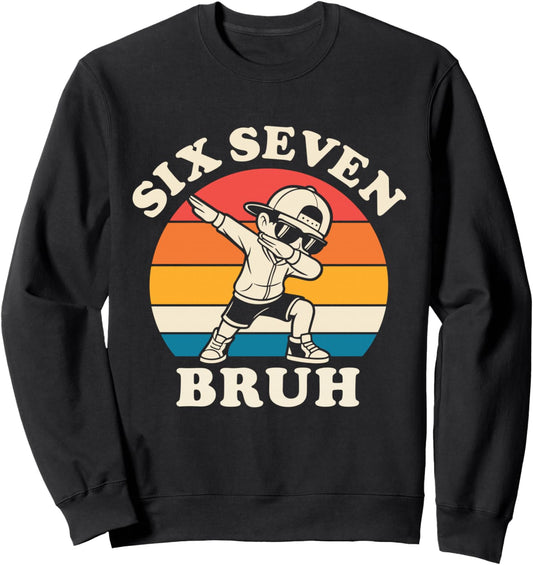 67 Meme Dabbing 6 7 Numbers Six Seven Bruh Funny boys kids Sweatshirt