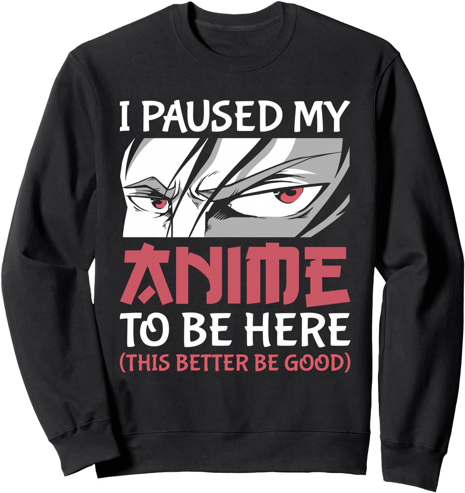 I Paused My Anime To Be Here Japanese Anime Boy Funny Anime Sweatshirt