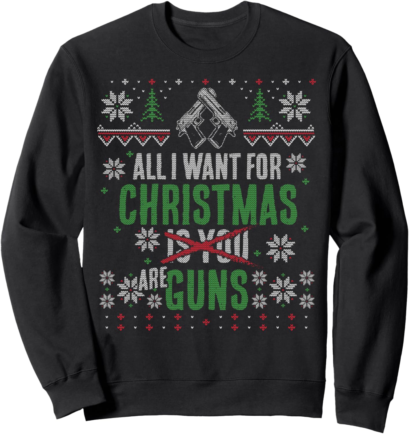 Want for Christmas are Guns Firearms X-Mas Ugly Sweatshirt