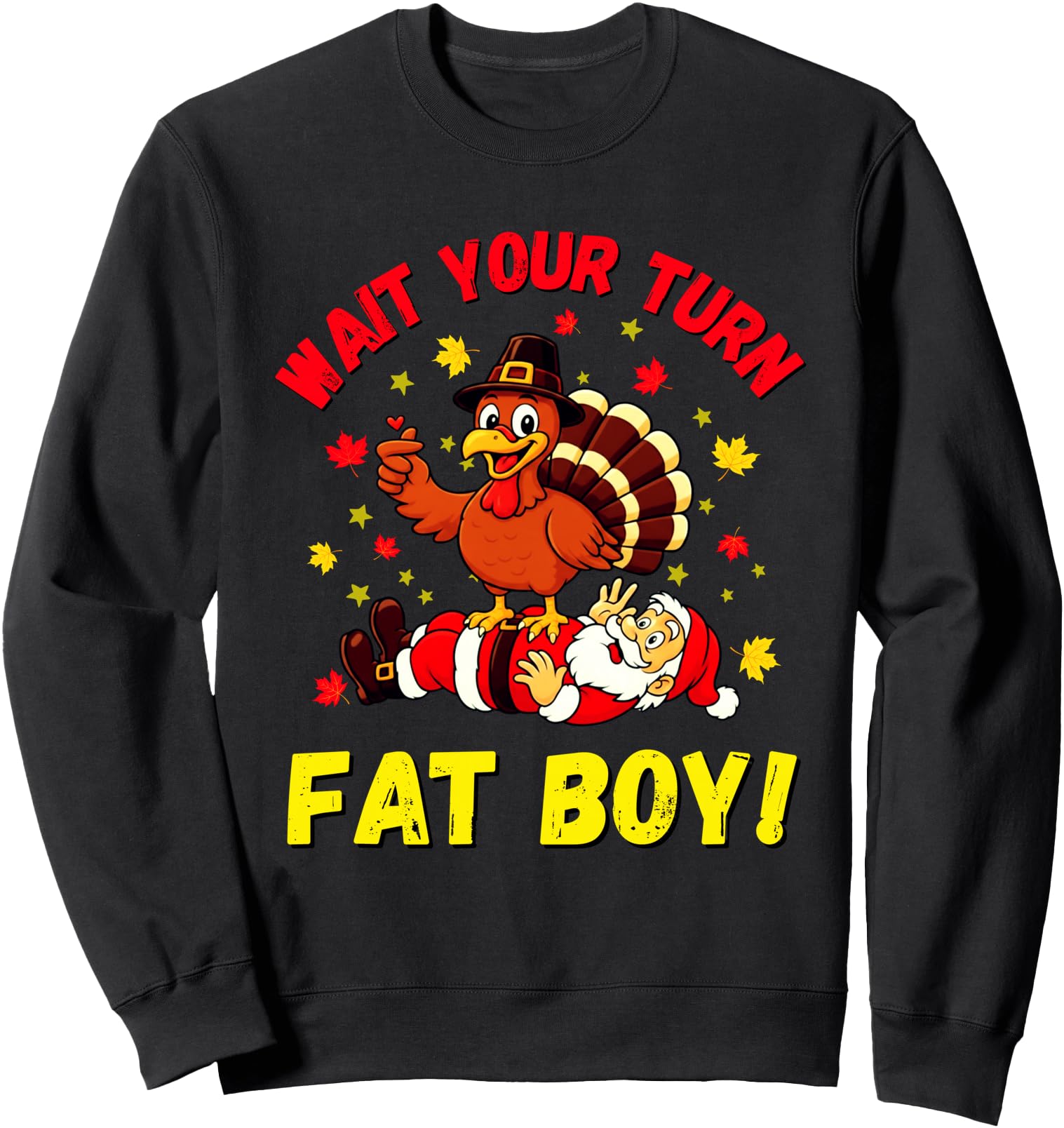 Wait Your Turn Fat Boy Funny Turkey Thanksgiving Christmas Sweatshirt