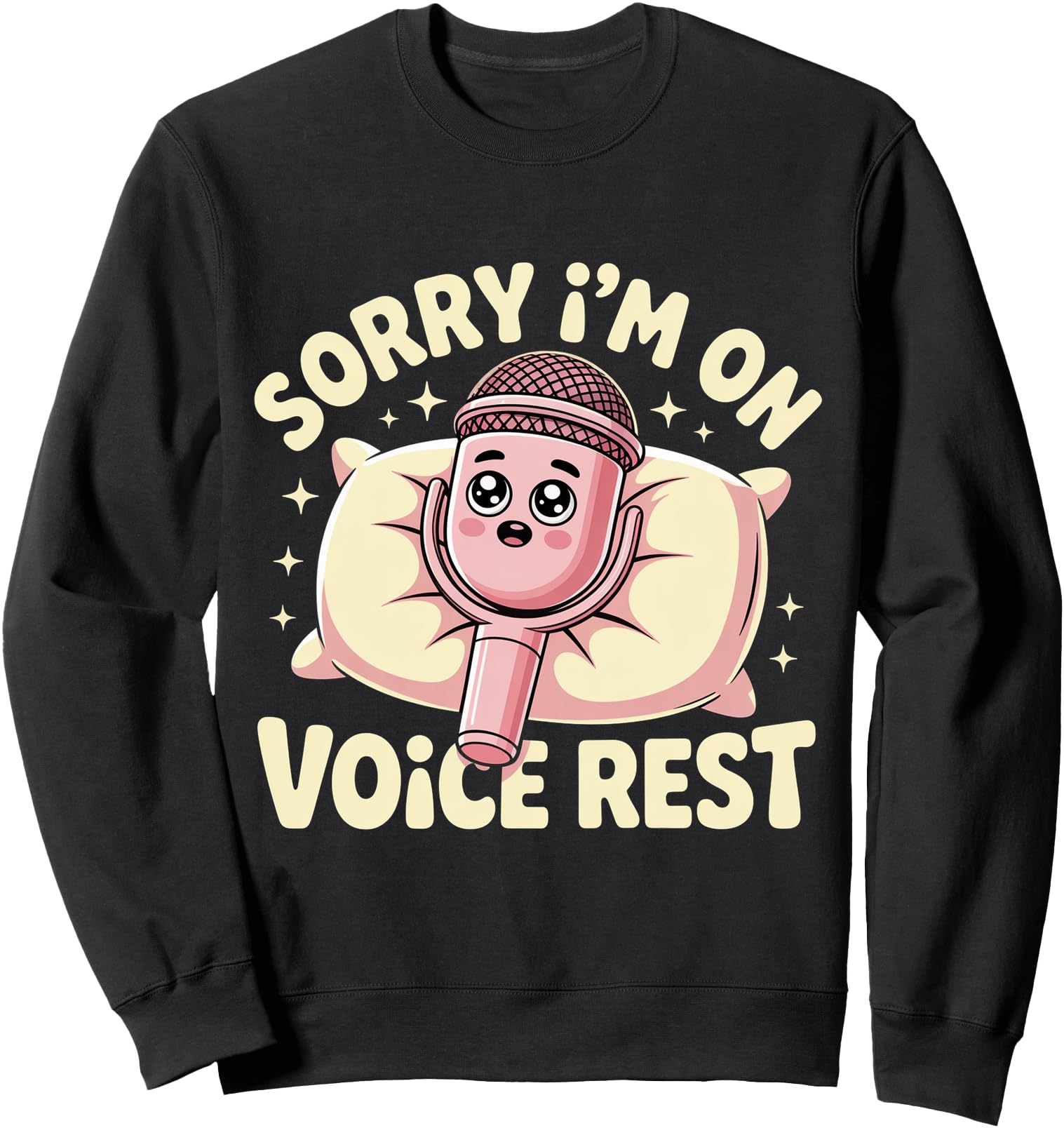 Sorry I'm On Voice Rest Vocal Choir Singer Rest |- Sweatshirt