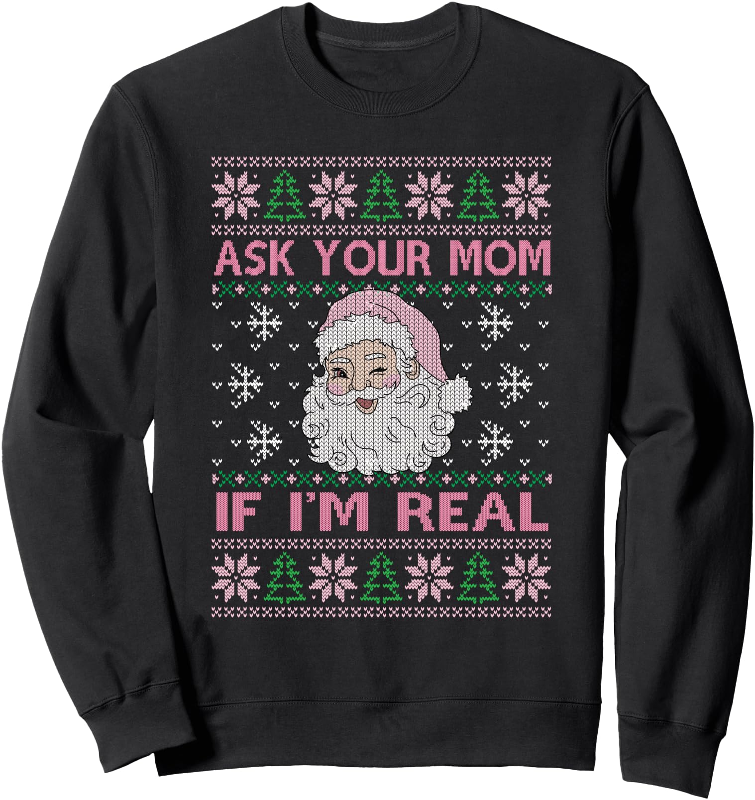 Santa Ask Your Mom if Im Real Santa Ugly Christmas Sweater Sweatshirt