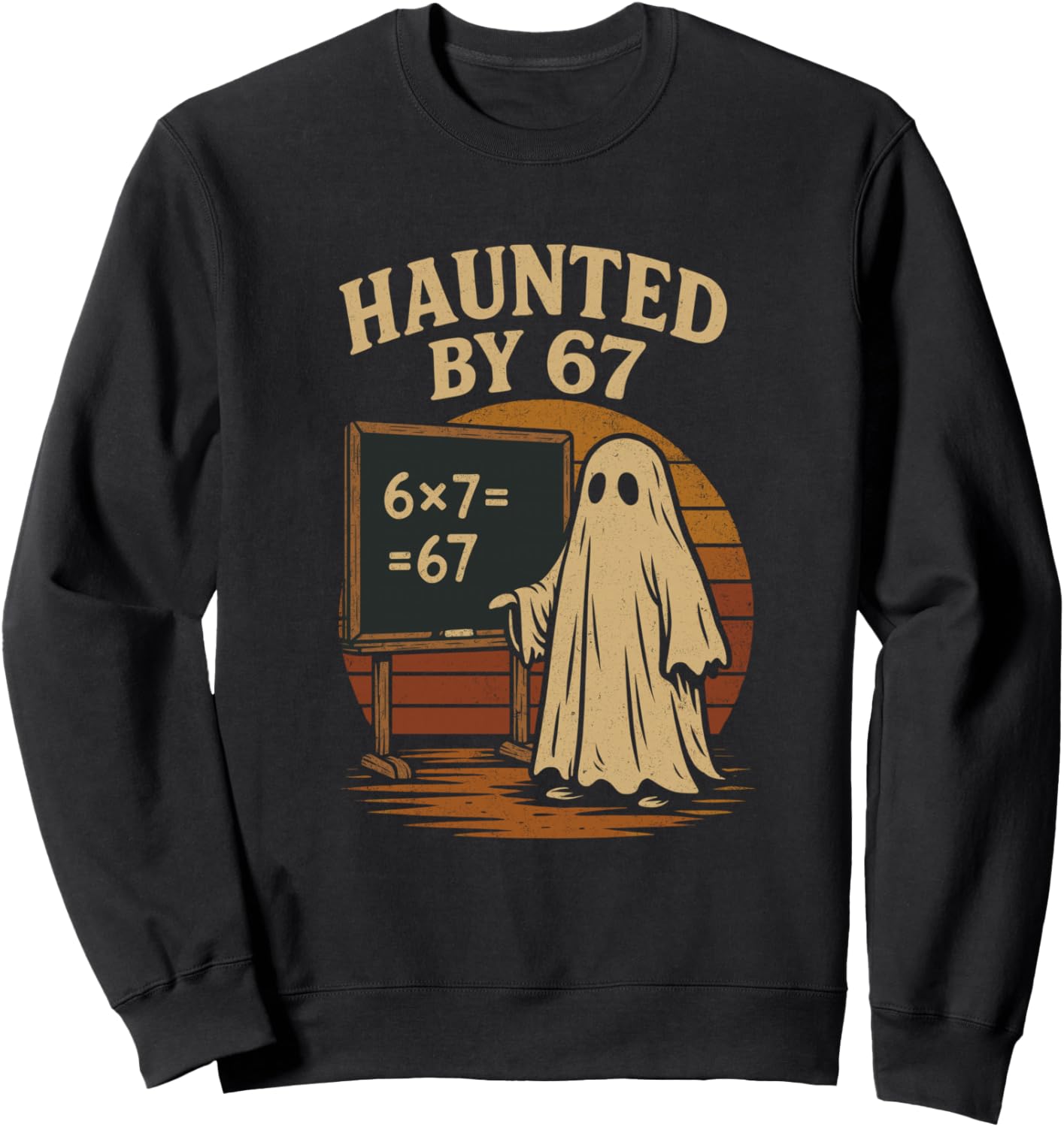Haunted By 67 Ghost Math Joke Student Halloween Nerd Teacher Sweatshirt