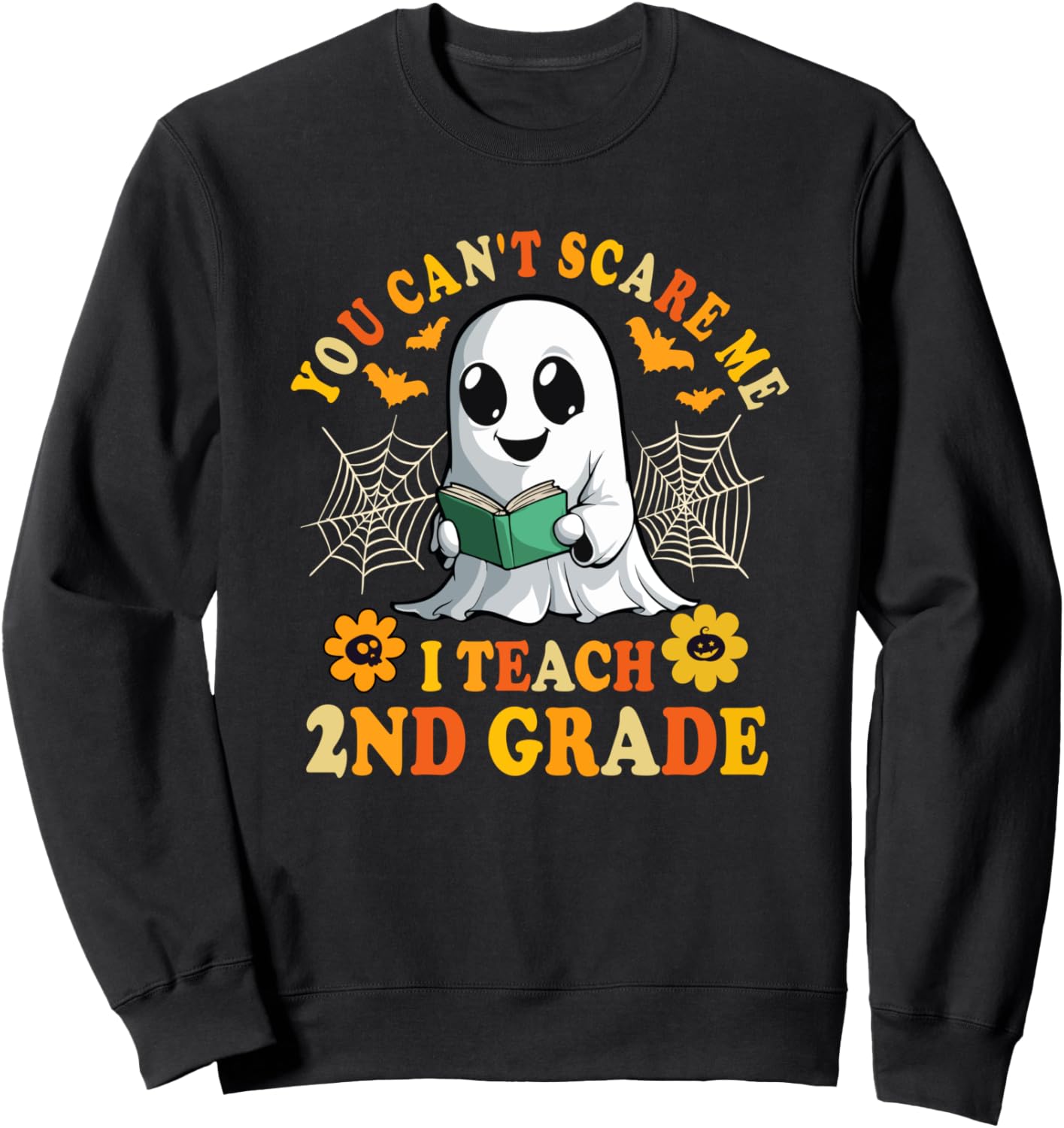 You Cant Scare Me I Teach 2nd Grade Teacher Halloween Sweatshirt
