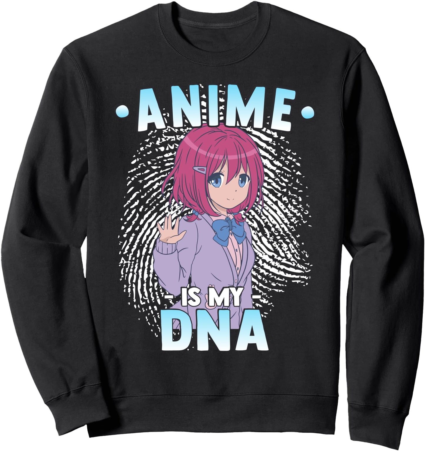 Funny Anime Otaku - Anime Is My DNA Fingerprint Japanese Sweatshirt