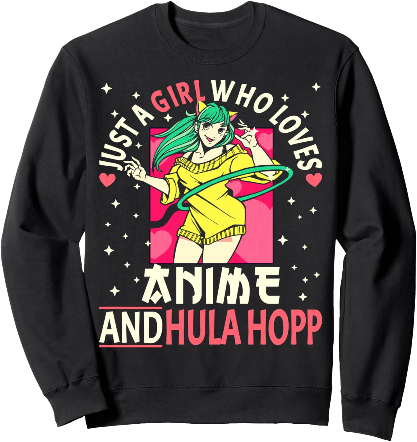 Anime Stuff. Otaku Just A Girl who loves Anime and Hula Hopp Sweatshirt