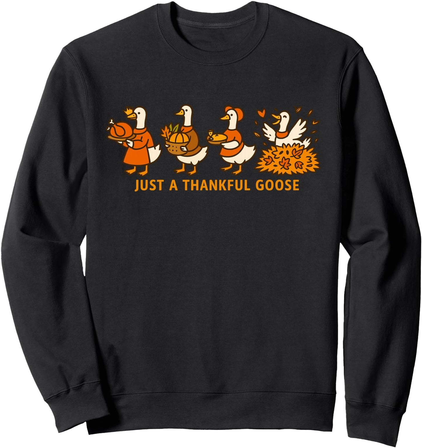Just A Thankful Goose Fall Pumpkin Thanksgiving Silly Goose Sweatshirt