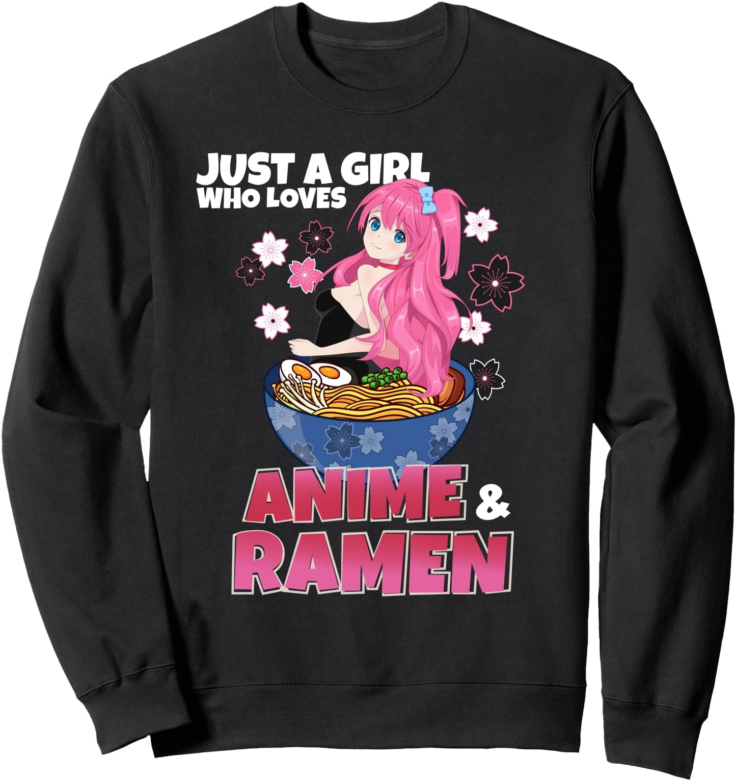 Just a Girl Who Loves Anime and Ramen Japanese Noodles Bowl- Sweatshirt