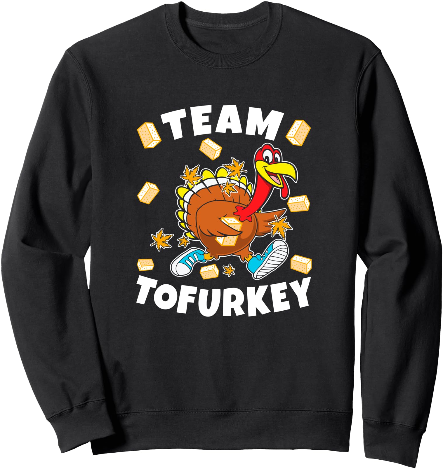 Team Tofurkey Vegan Tofu Funny Thanksgiving Sweatshirt