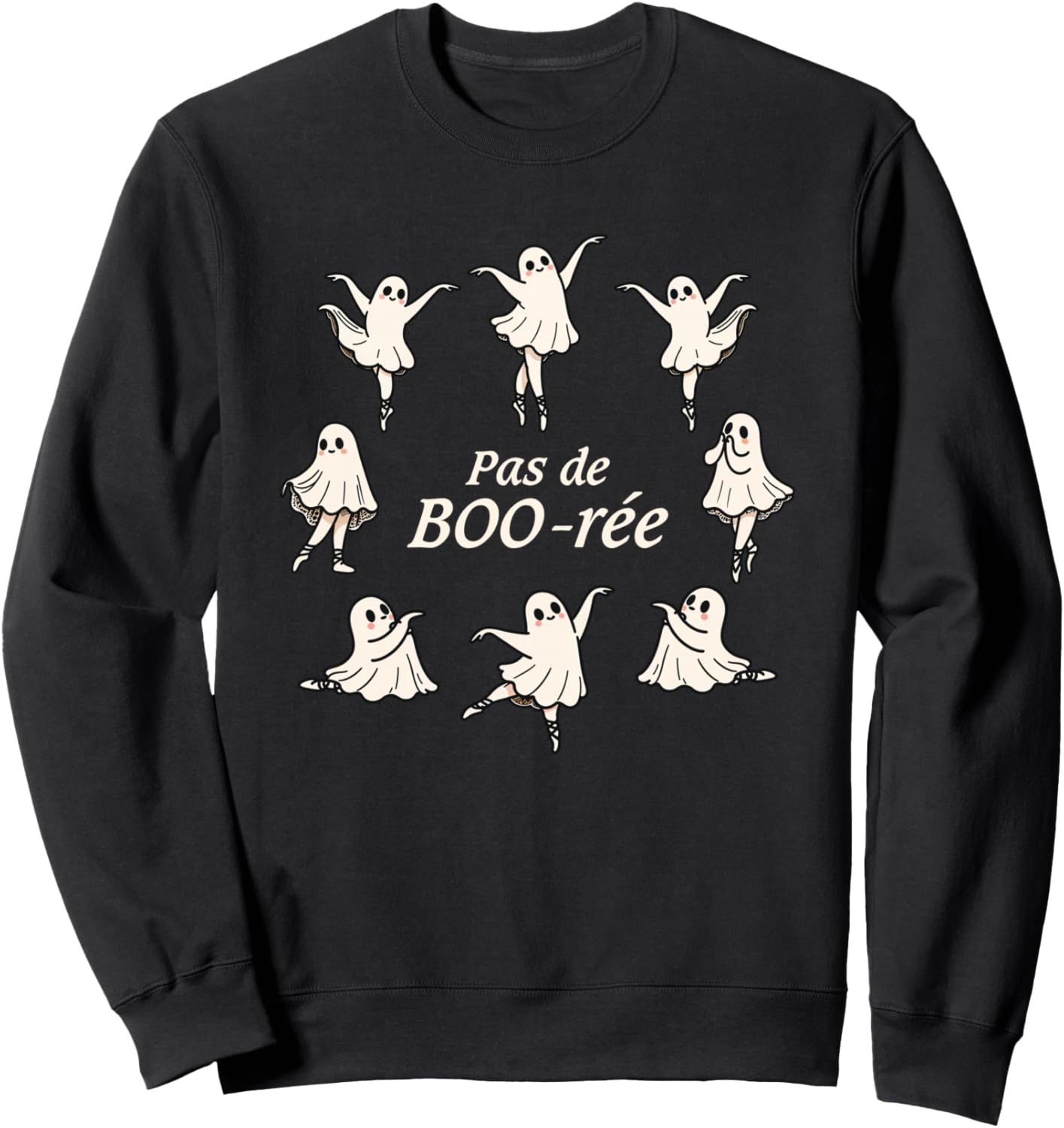 Pas de BOO-rée Funny Ballet Spooky Ghosts Dance Halloween Sweatshirt