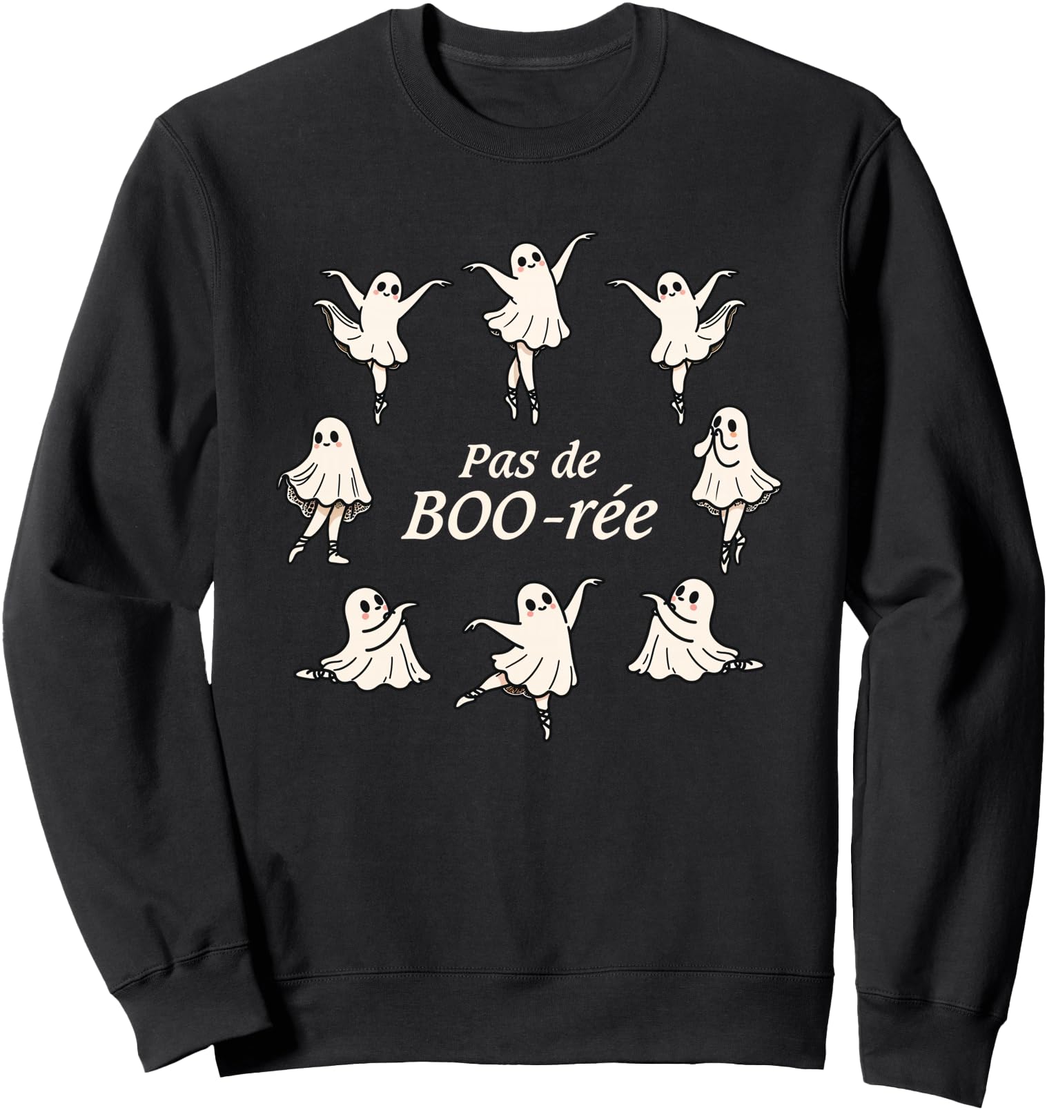 Pas de BOO-re Funny Ballet Spooky Ghosts Dance Halloween Sweatshirt