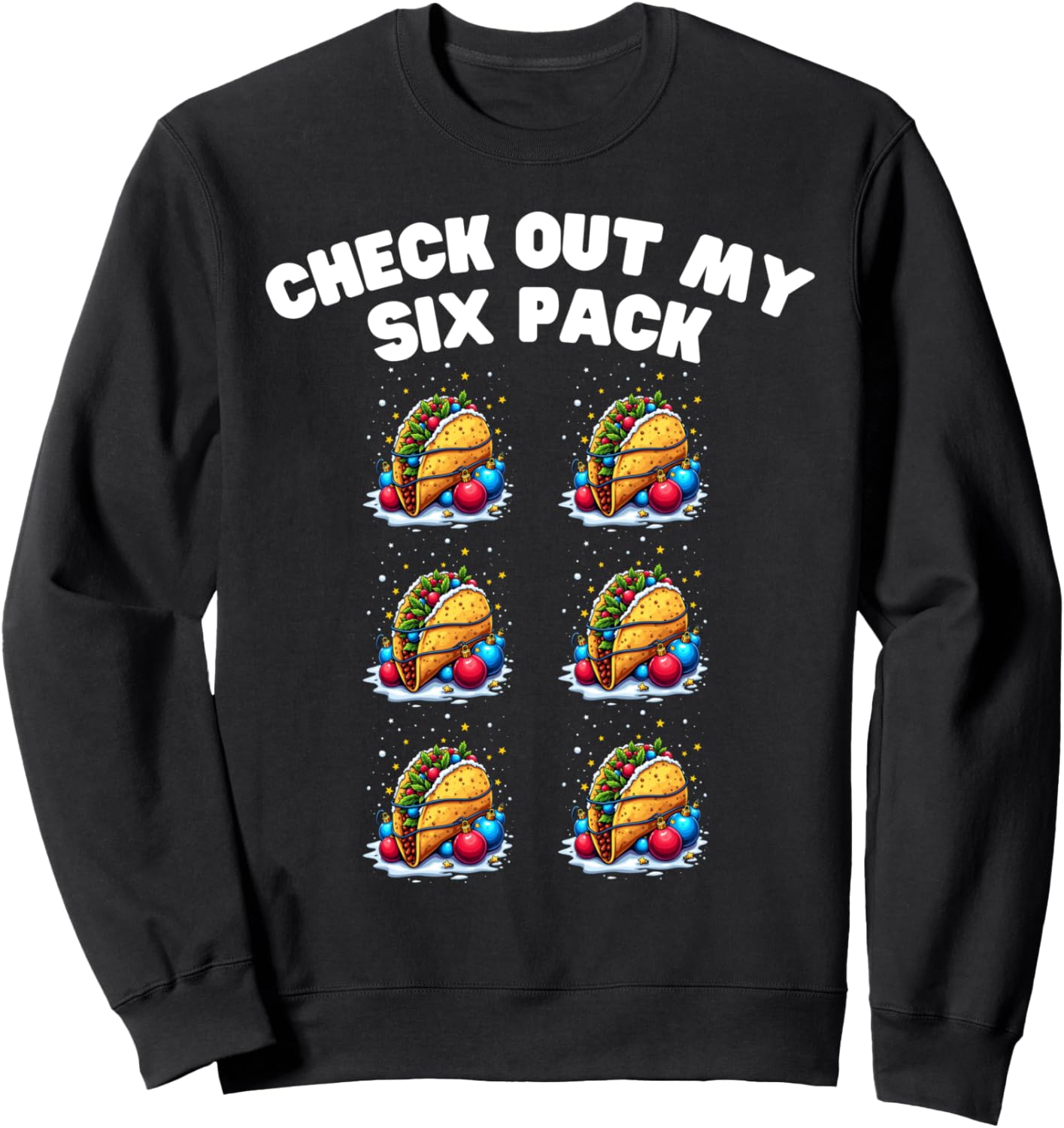 Check Out My Six Pack Taco Funny Christmas Festive Top Sweatshirt