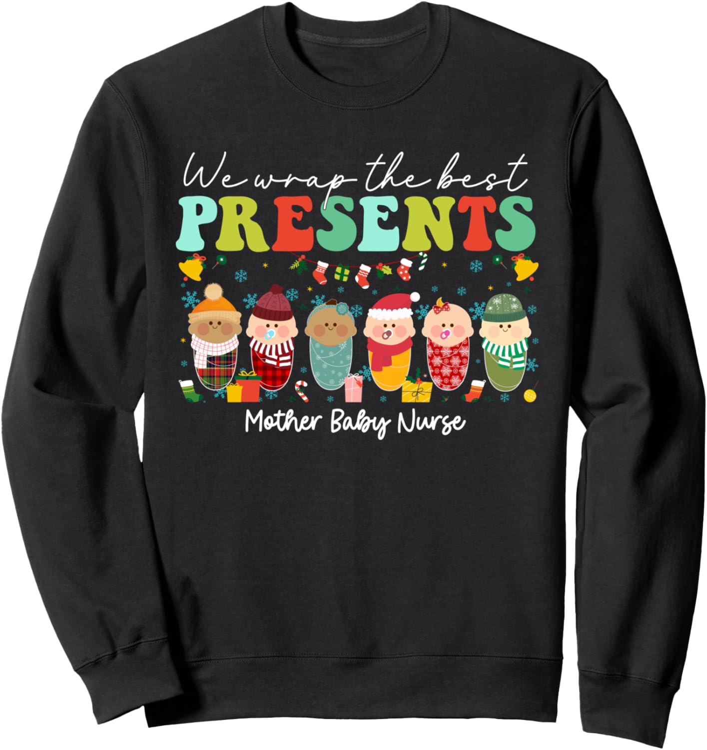 We Wrap The Best Presents Mother Baby Nurse Christmas Sweatshirt