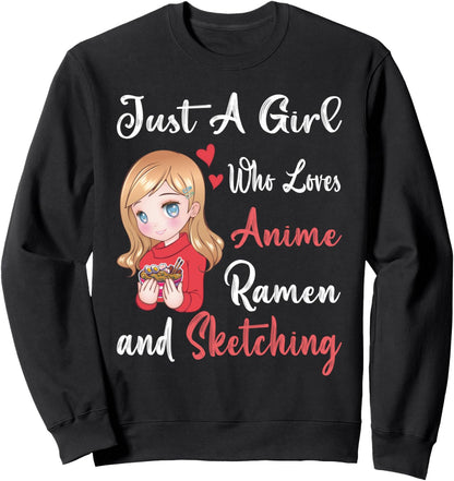 Just A Girl Who Loves Anime Ramen and Sketching Sweatshirt