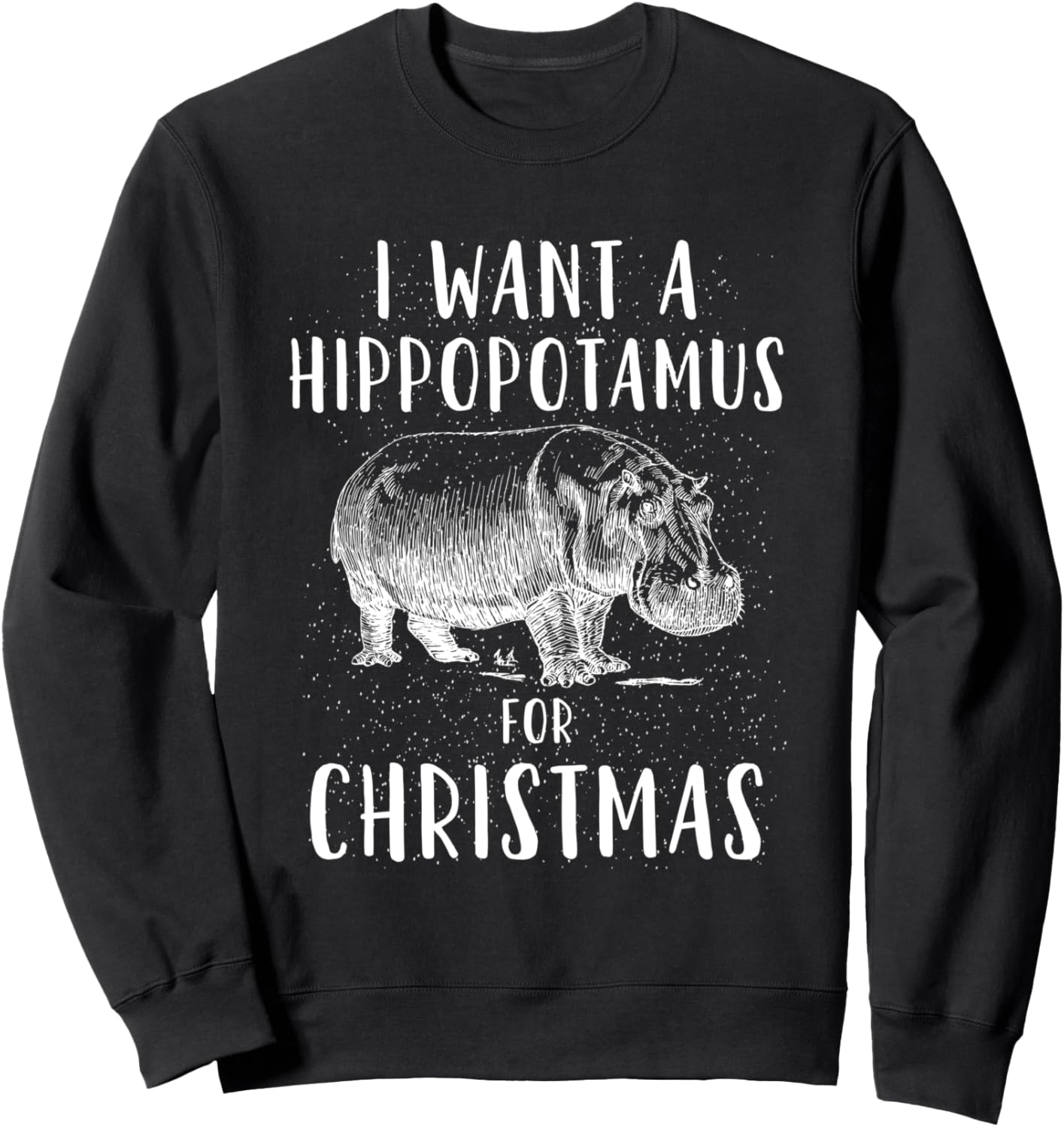 I Want a Hippopotamus For Christmas Funny Hippo Xmas Gifts Sweatshirt