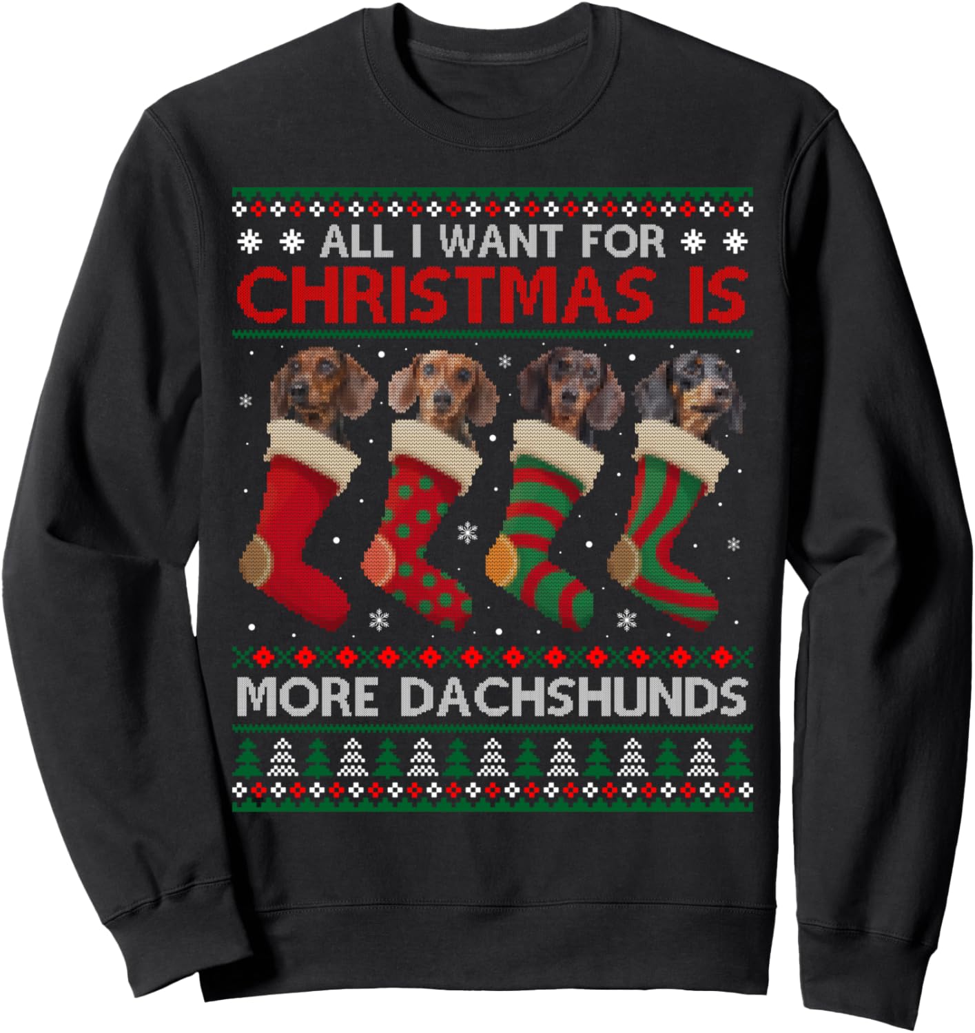 I Want For Christmas Is More Dachshunds Ugly Xmas Dog Sweatshirt