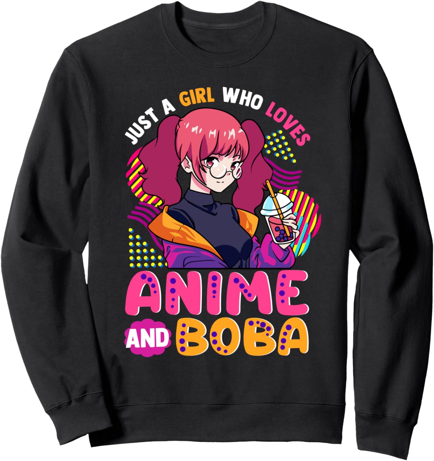 Just a girl who loves anime and Boba Anime Manga Sweatshirt