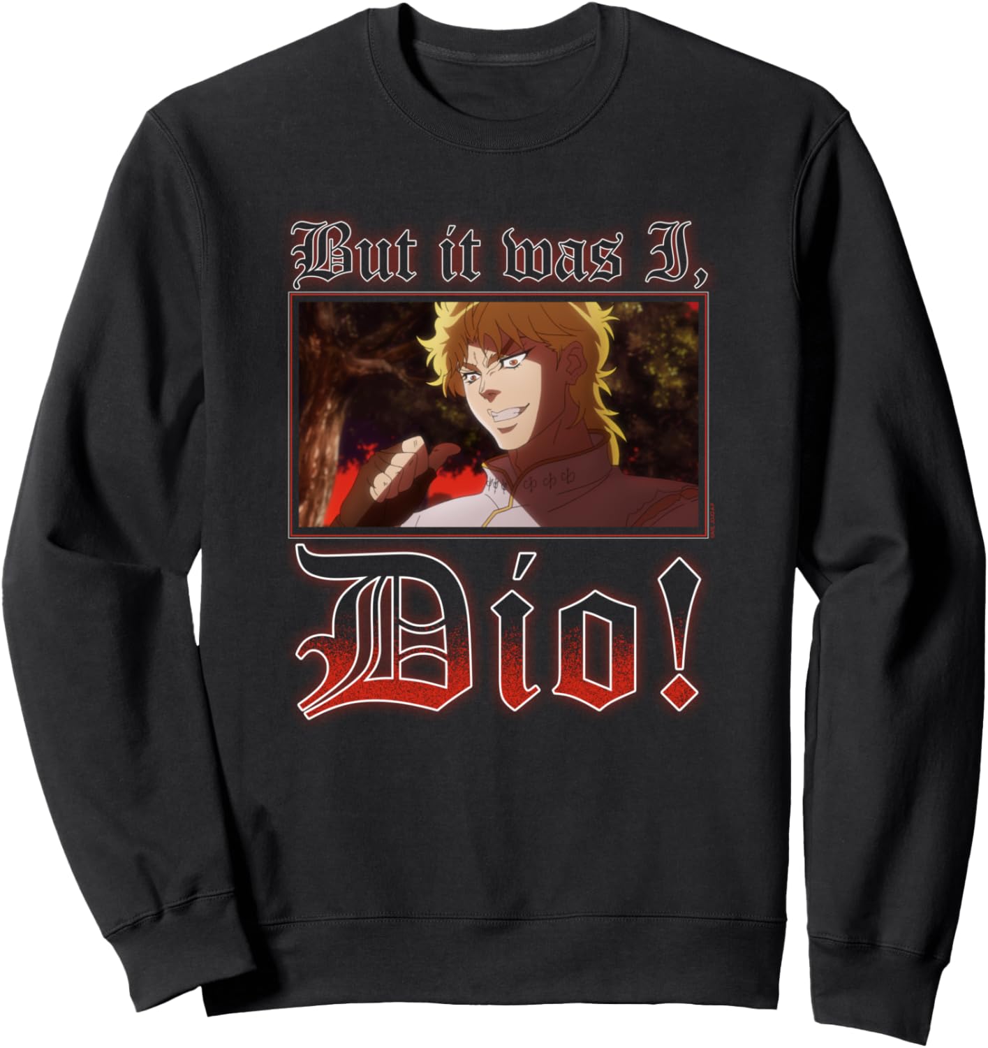 JoJo's Bizarre Adventure It Was I Dio Meme Anime Sweatshirt