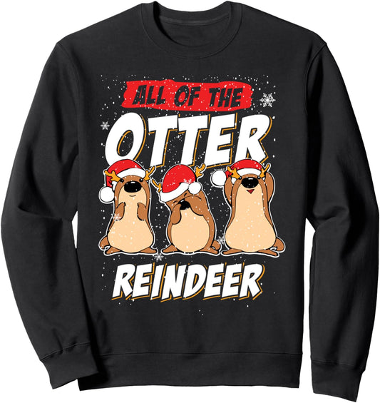 All Of The Otter Reindeer Funny Sea Otters Christmas X-Mas Sweatshirt