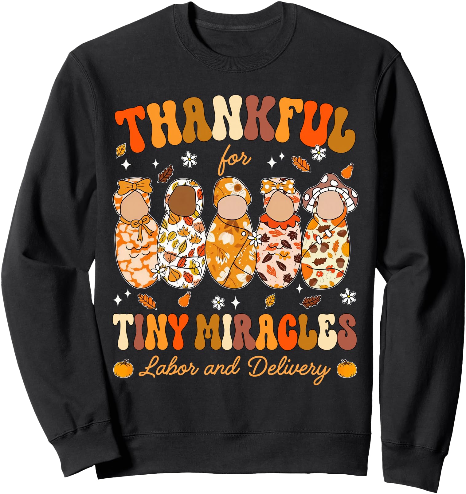 Thankful For Tiny Miracles Labor Delivery Nurse Thanksgiving Sweatshirt