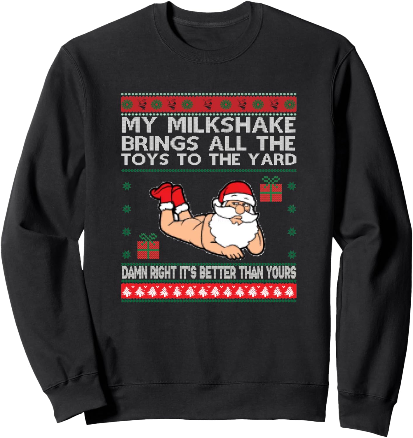 My Milkshake Brings all the Toys to the Yard Ugly Christmas Sweatshirt