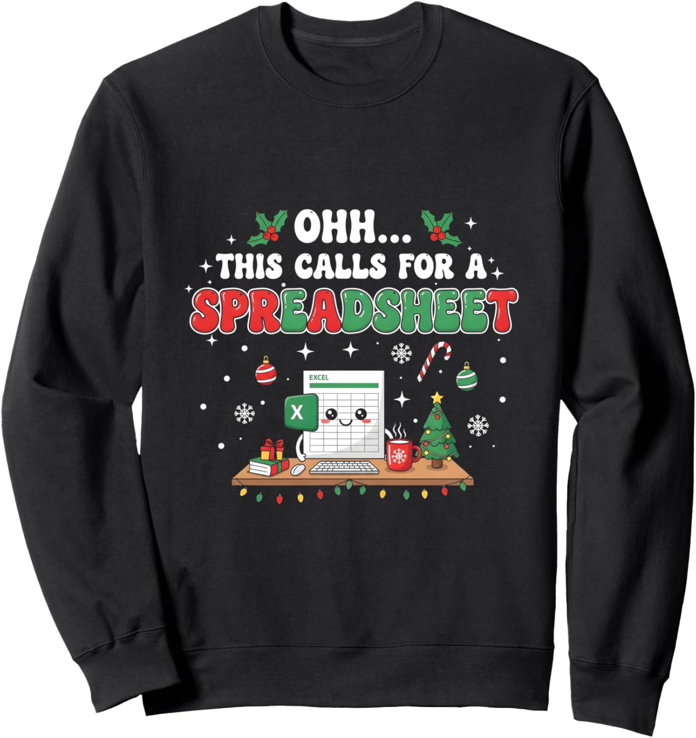 Oh This Calls for a Spreadsheet Christmas Sweater Sweatshirt