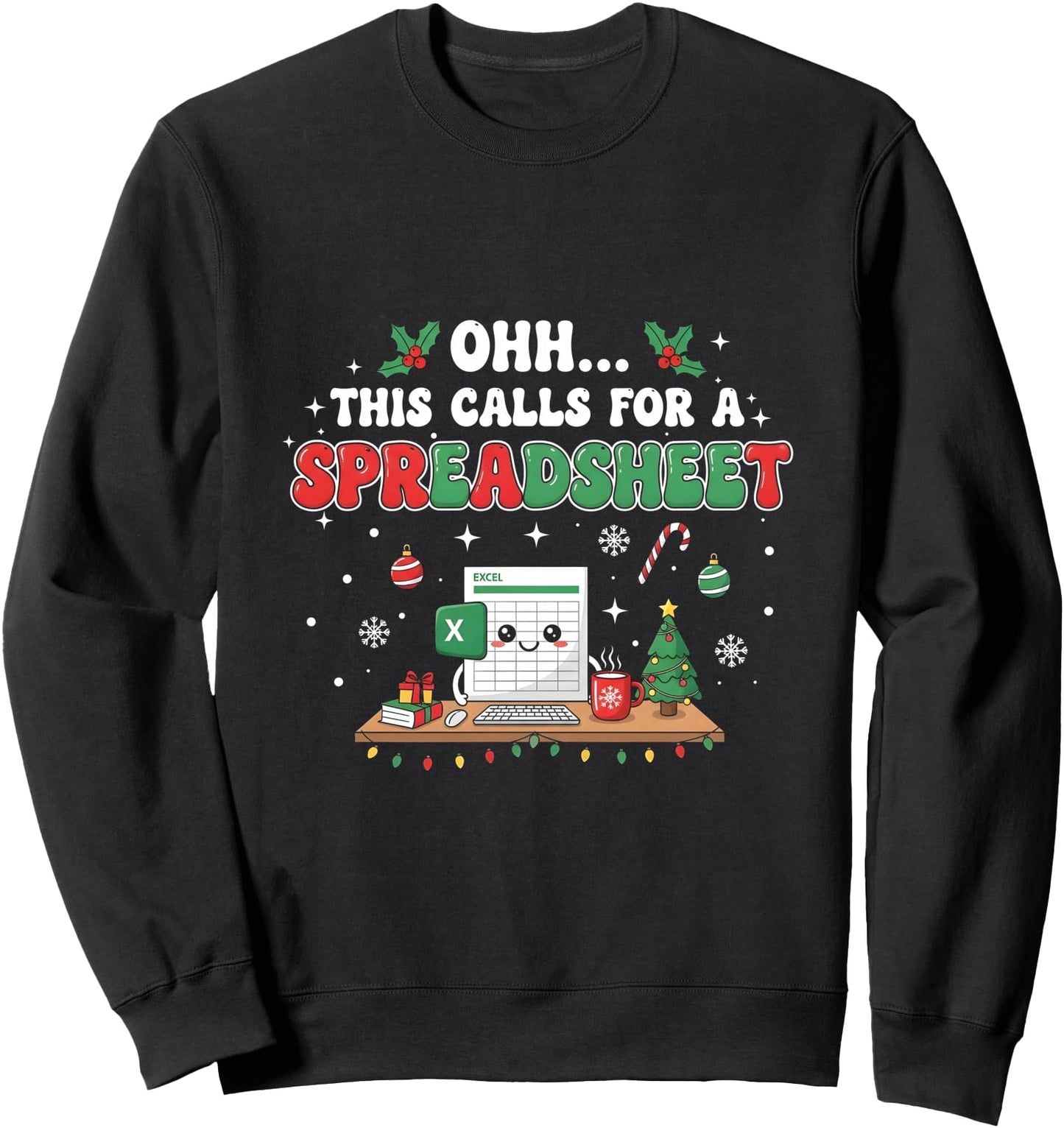 Oh This Calls for a Spreadsheet Christmas Sweater Sweatshirt