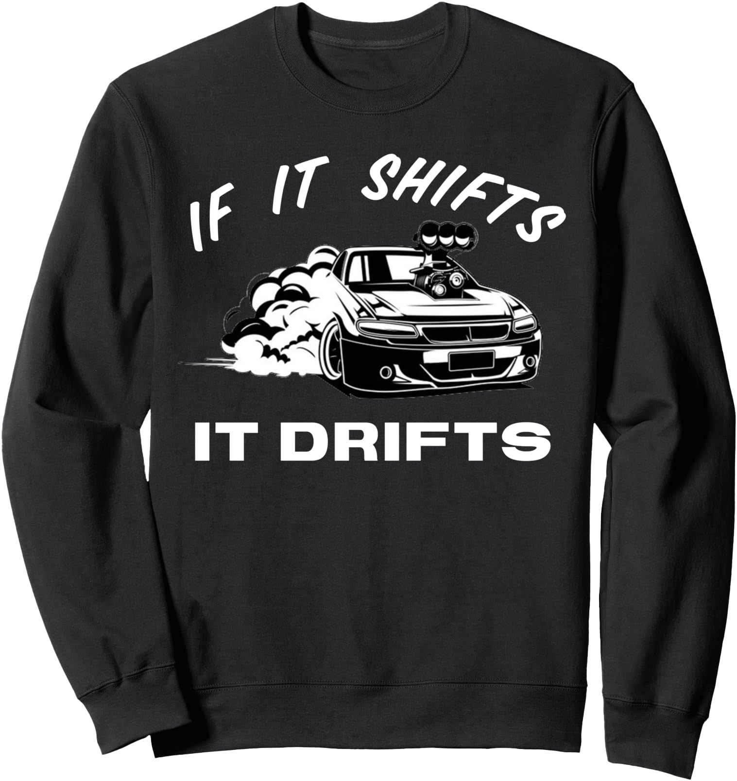 If it Shifts it Drifts JDM Japanese Drift Racing Sports Car Sweatshirt